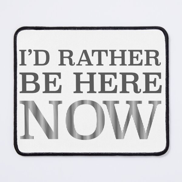 Item preview, I'd rather be here now designed and sold by viva121.