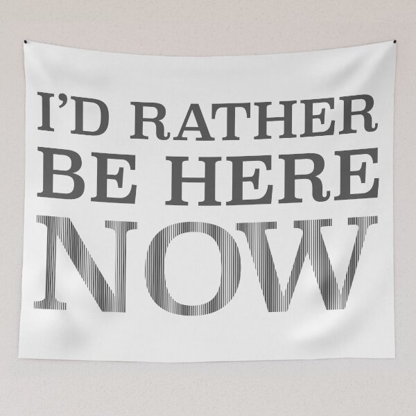 Item preview, I'd rather be here now designed and sold by viva121.