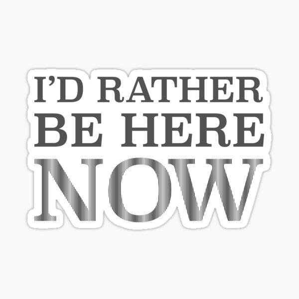 Item preview, I'd rather be here now designed and sold by viva121.