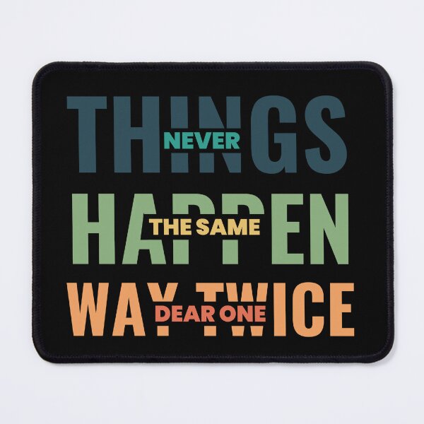 Item preview, Things Never Happen The Same Way Twice Dear One designed and sold by designerpriti.