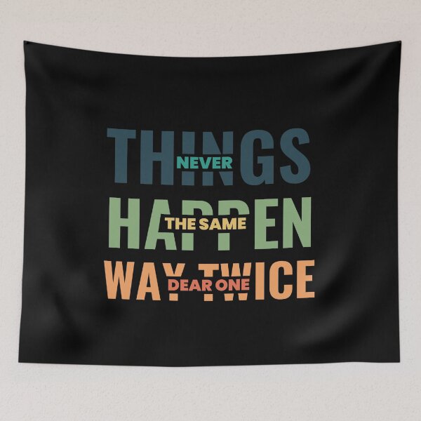 Item preview, Things Never Happen The Same Way Twice Dear One designed and sold by designerpriti.