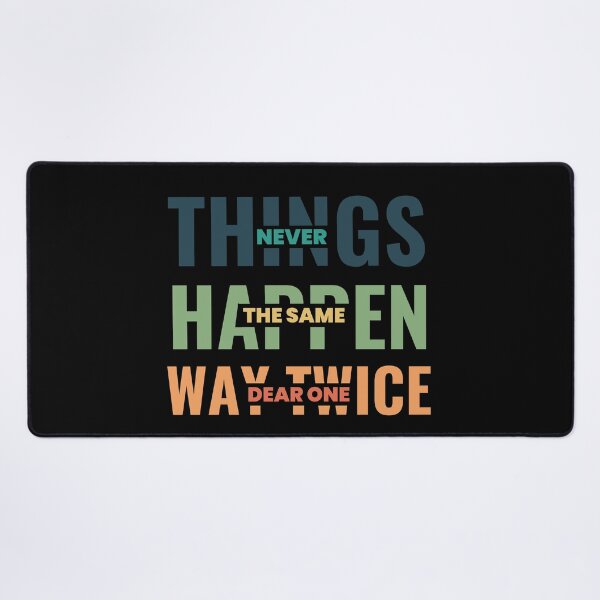 Item preview, Things Never Happen The Same Way Twice Dear One designed and sold by designerpriti.