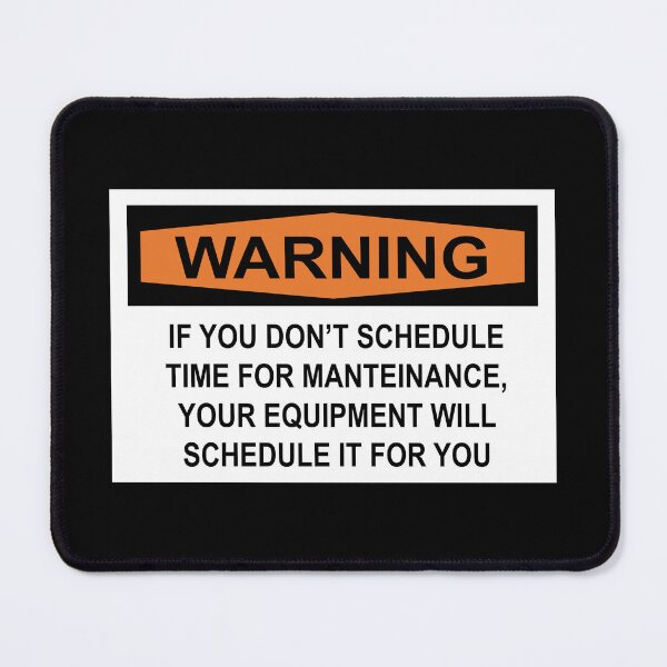 Item preview, If you don't schedule time for manteinance, your equipment will schedule if for you designed and sold by remerasnerdas.