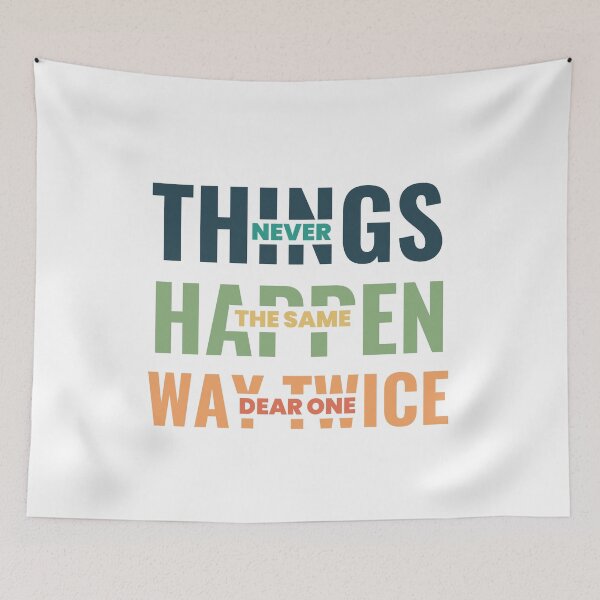 Item preview, Things Never Happen The Same Way Twice Dear One designed and sold by designerpriti.