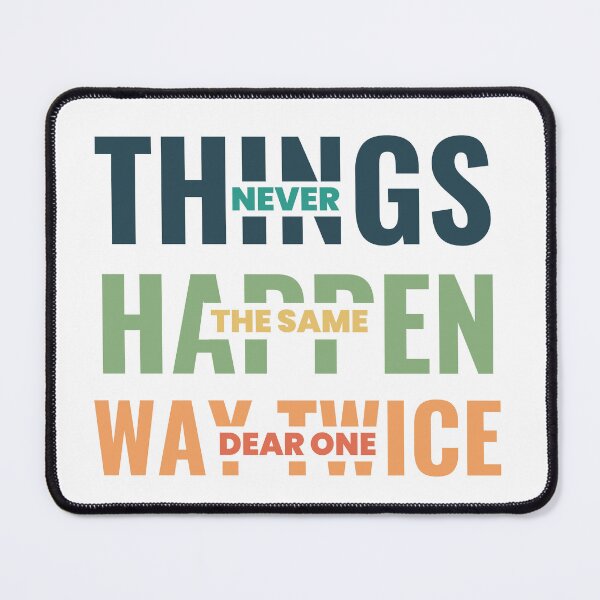 Item preview, Things Never Happen The Same Way Twice Dear One designed and sold by designerpriti.