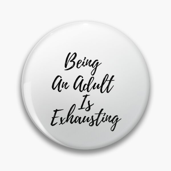 Item preview, Being An Adult Is Exhausting designed and sold by abdilahe60.