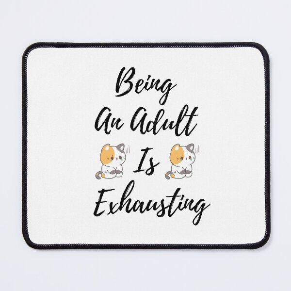 Item preview, Being An Adult Is Exhausting designed and sold by abdilahe60.