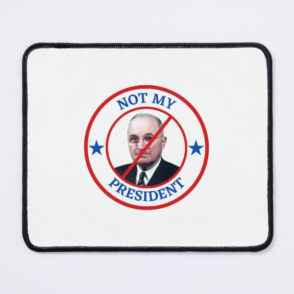 Item preview, Not My President - Harry S. Truman designed and sold by AntiPolitical.