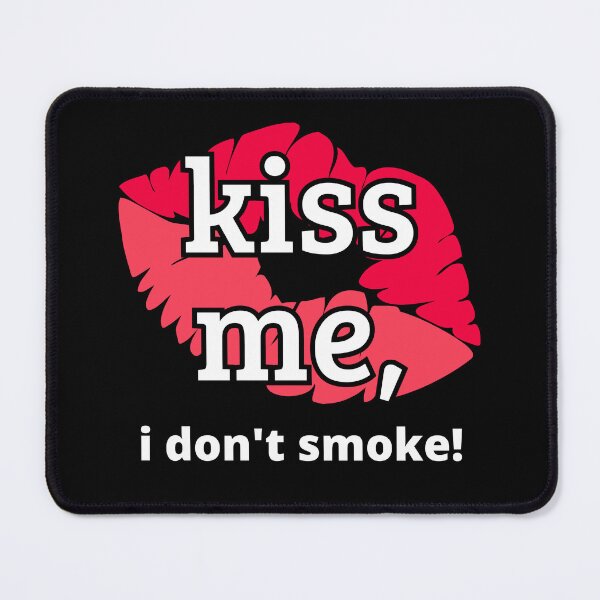 Item preview, Kiss me I don't smoke for black T-shirt designed and sold by OutsiderCorner.