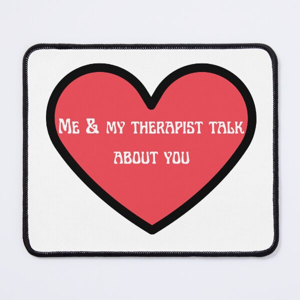 Item preview, Me and my therapist talk about you designed and sold by Mother-witch.