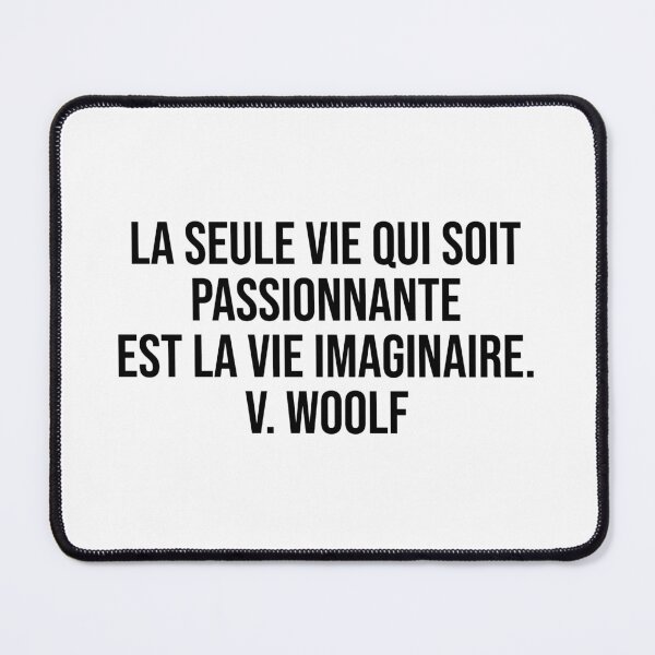 Item preview, La seule vie qui soit passionnante est la vie imaginaire. V. Woolf designed and sold by LiteraryQuotes.