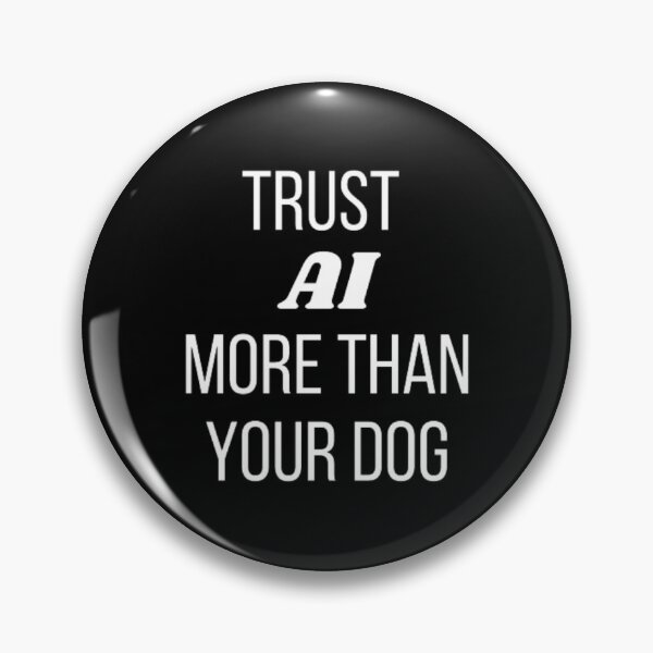Item preview, Trust AI more than your dog designed and sold by TeePassion.