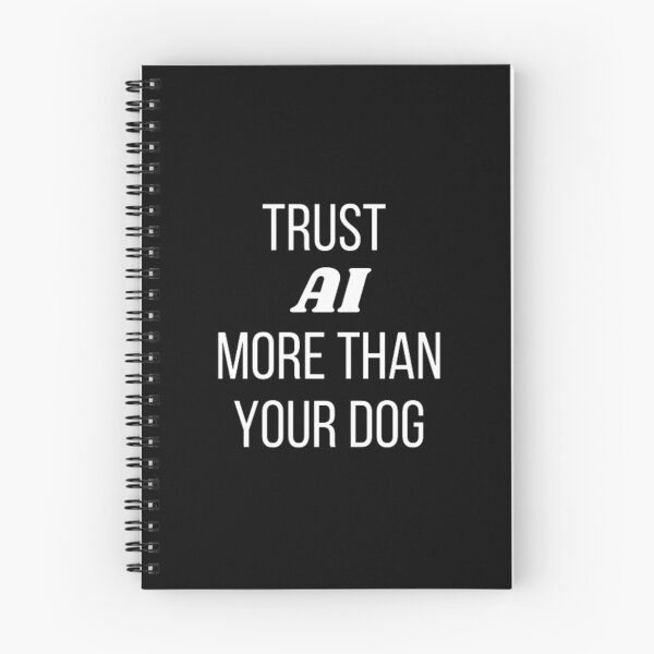 Item preview, Trust AI more than your dog designed and sold by TeePassion.