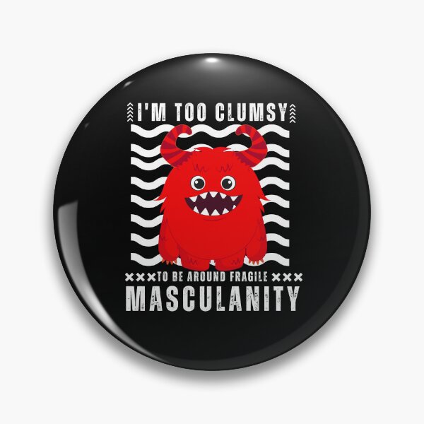 Item preview, I am too Clumsy to be around Fragile Masculinity  Typography Quote designed and sold by thedazzlingmonk.