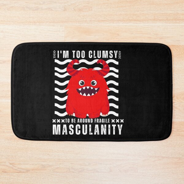 Item preview, I am too Clumsy to be around Fragile Masculinity  Typography Quote designed and sold by thedazzlingmonk.