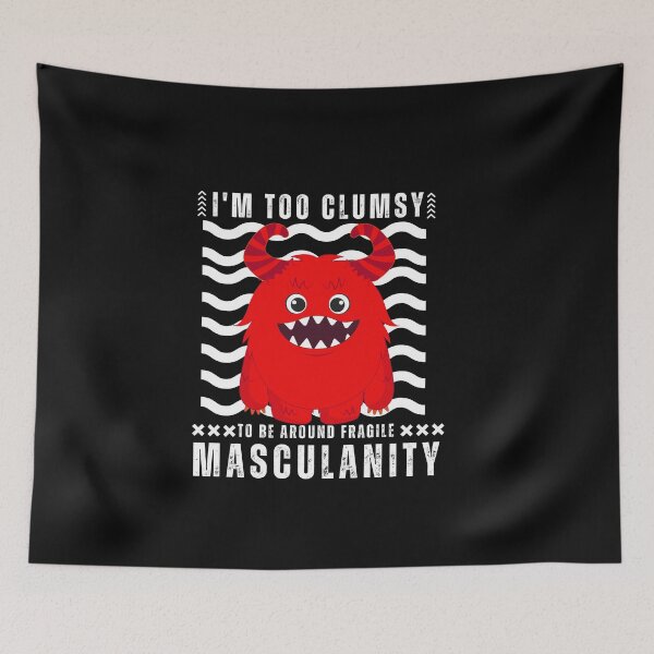 Item preview, I am too Clumsy to be around Fragile Masculinity  Typography Quote designed and sold by thedazzlingmonk.