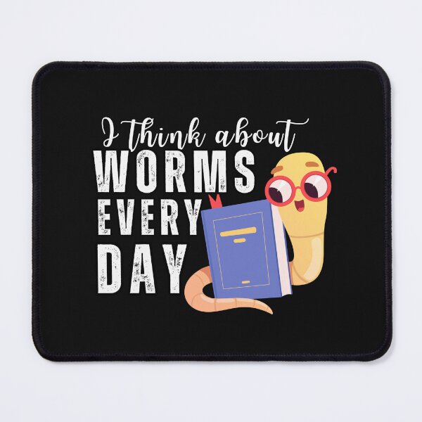 Item preview, I think about Worms Every Day Typography Quote designed and sold by thedazzlingmonk.