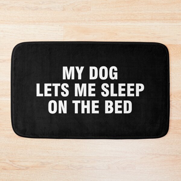 Item preview, My dog lets me sleep on the bed designed and sold by allthetees.