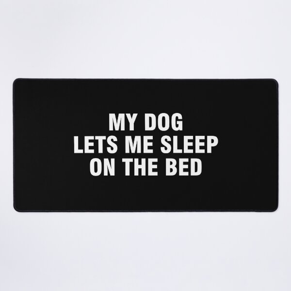 Item preview, My dog lets me sleep on the bed designed and sold by allthetees.