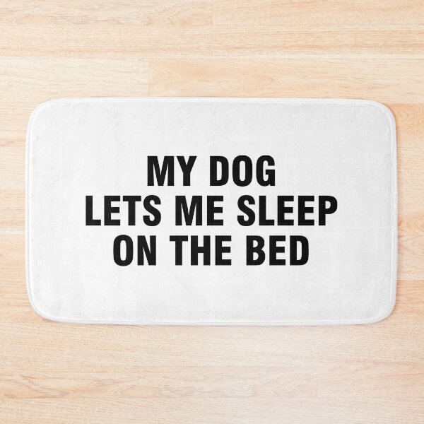 Item preview, My dog lets me sleep on the bed designed and sold by allthetees.