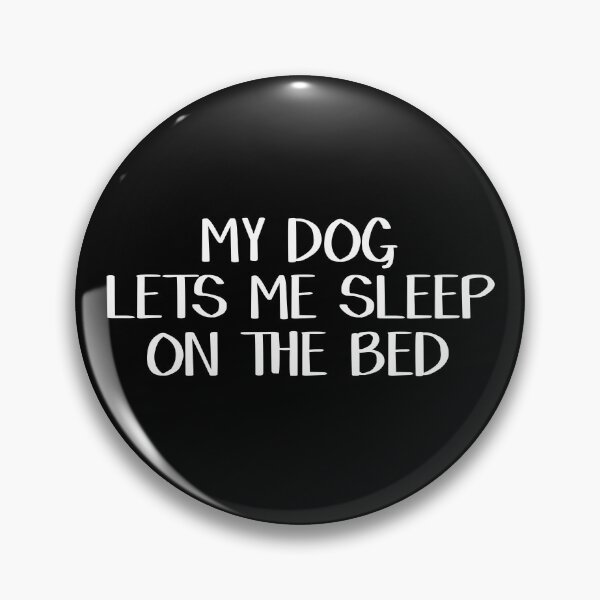 Item preview, My dog lets me sleep on the bed designed and sold by allthetees.