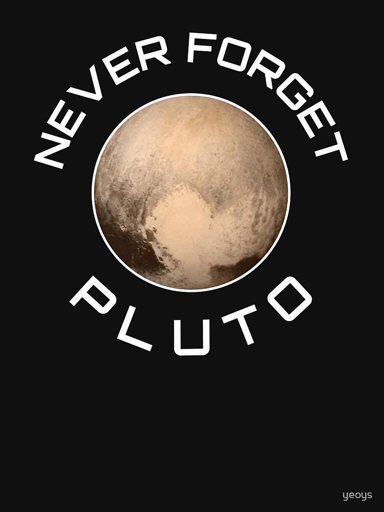 Never Forget Pluto Was A Planet - Astronomy And Space Gift by yeoys
