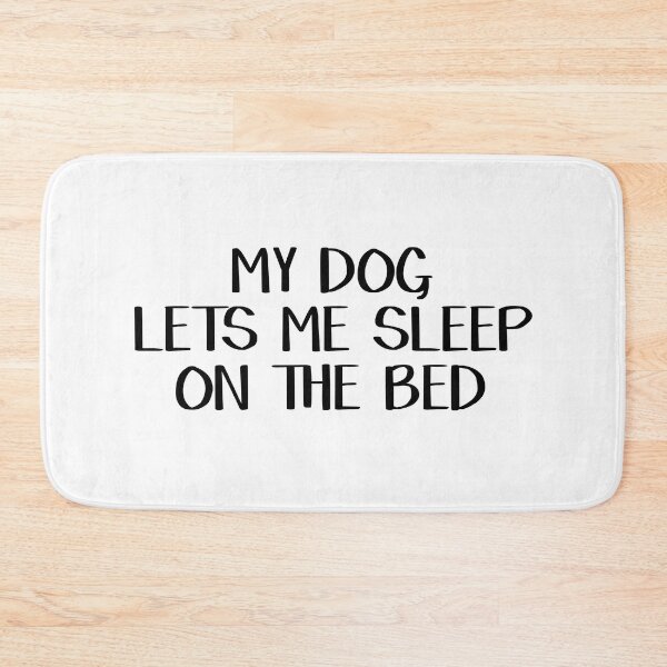 Item preview, My dog lets me sleep on the bed designed and sold by allthetees.