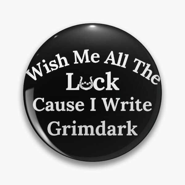 Item preview, Wish Me All The Luck Cause I Write Grimdark - White Text designed and sold by TheKnightWriter.