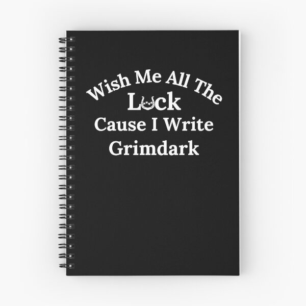 Item preview, Wish Me All The Luck Cause I Write Grimdark - White Text designed and sold by TheKnightWriter.