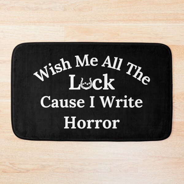 Item preview, Wish Me All The Luck Cause I Write Horror - White Text designed and sold by TheKnightWriter.