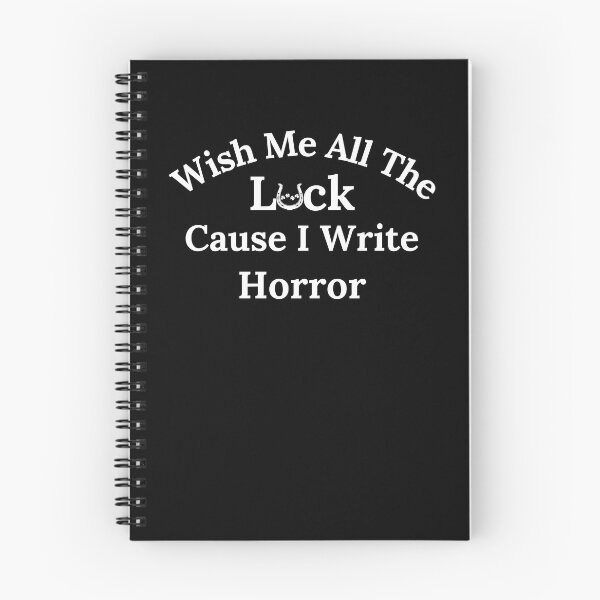 Item preview, Wish Me All The Luck Cause I Write Horror - White Text designed and sold by TheKnightWriter.