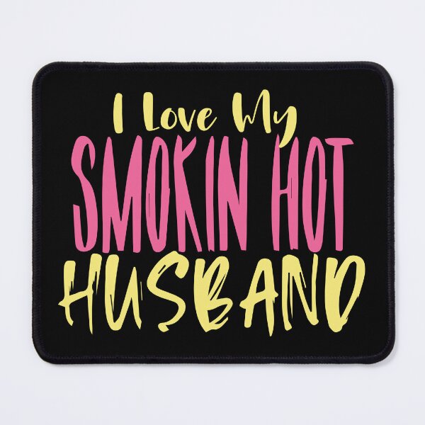 Item preview, I Love My Smokin Hot Husband designed and sold by palaco210.