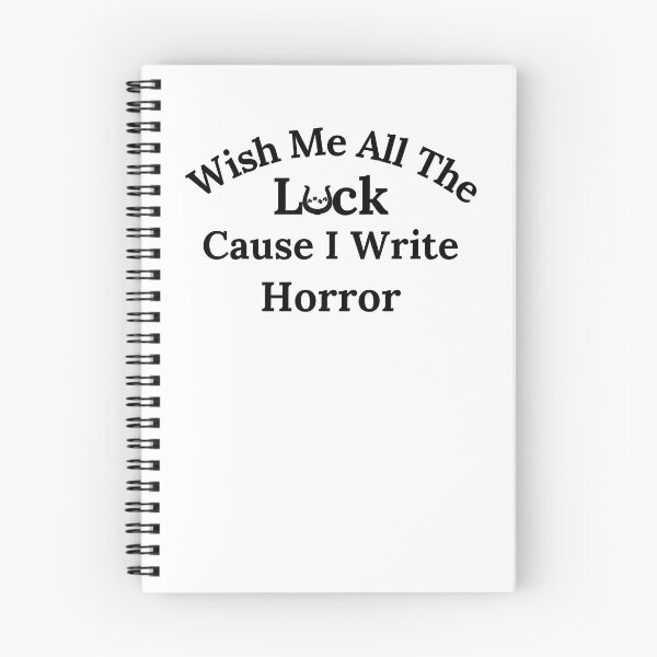 Item preview, Wish Me All The Luck Cause I Write Horror - Black Text designed and sold by TheKnightWriter.