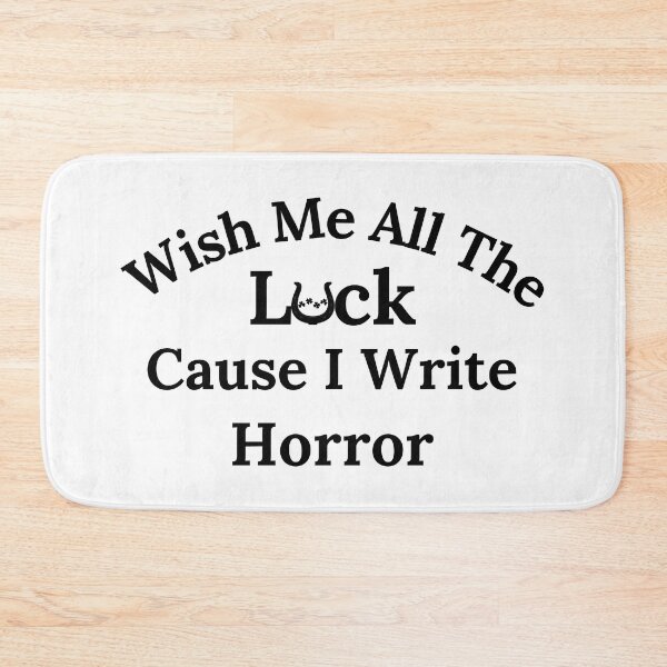 Item preview, Wish Me All The Luck Cause I Write Horror - Black Text designed and sold by TheKnightWriter.