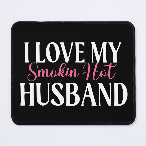 Item preview, I Love My Smokin Hot Husband designed and sold by palaco210.