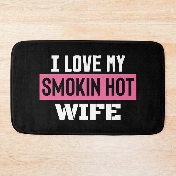 Item preview, I Love My Smokin Hot Wife designed and sold by palaco210.