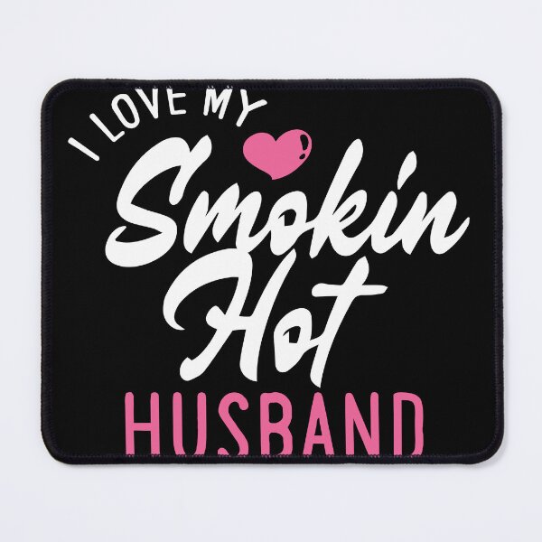 Item preview, I Love My Smokin Hot Husband designed and sold by palaco210.