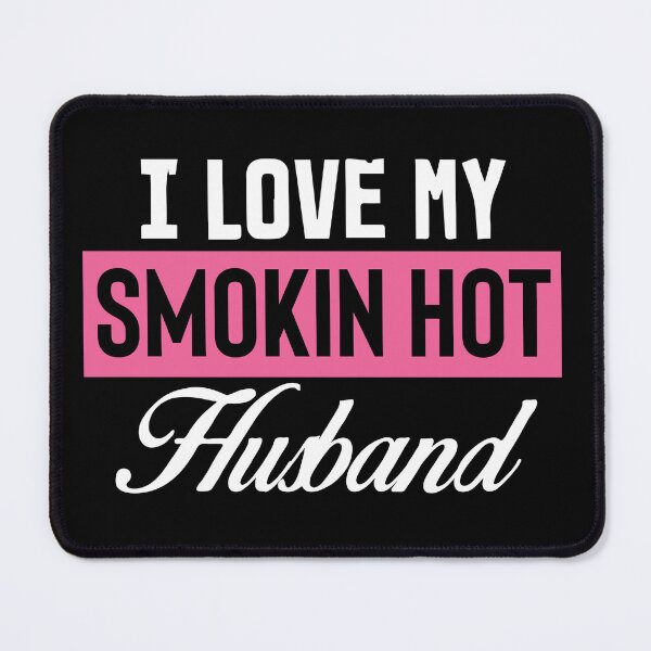 Item preview, I Love My Smokin Hot Husband designed and sold by palaco210.