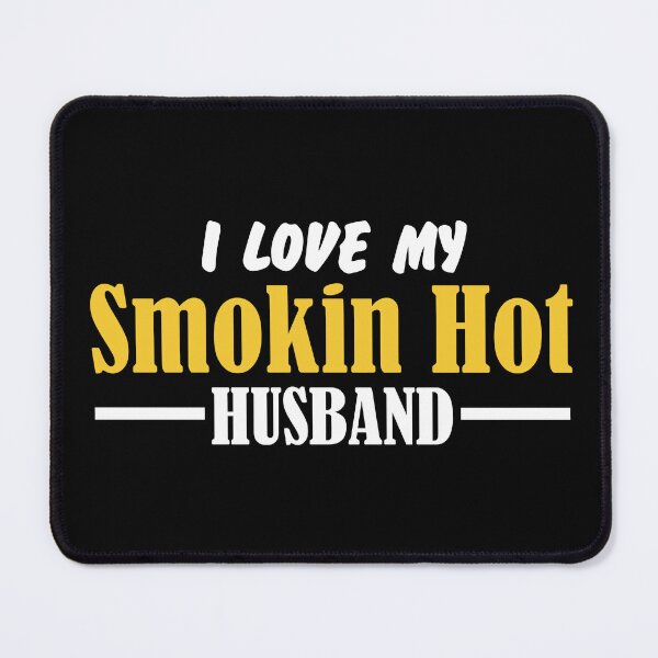 Item preview, I Love My Smokin Hot Husband designed and sold by palaco210.