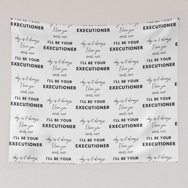 Item preview, I_ll be your Executioner designed and sold by DeviDesignShop.