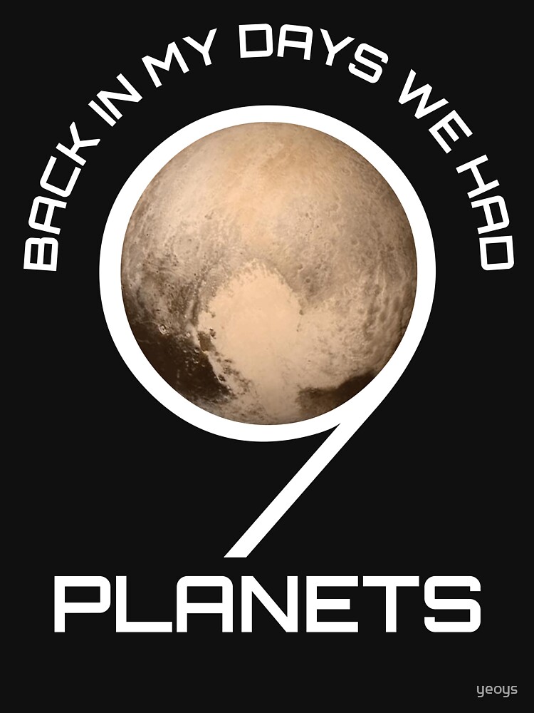 Back In My Day We Had Nine Planets - Astronomy And Space Gift by yeoys