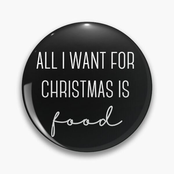 Item preview, All I want for Christmas is food designed and sold by DoodlesnPoodles.