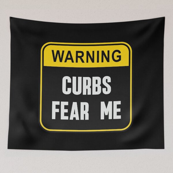 Item preview, Hilarious Bumper Sign - Curbs Fear Me, Comical Driving Warning designed and sold by ElLocoMus.