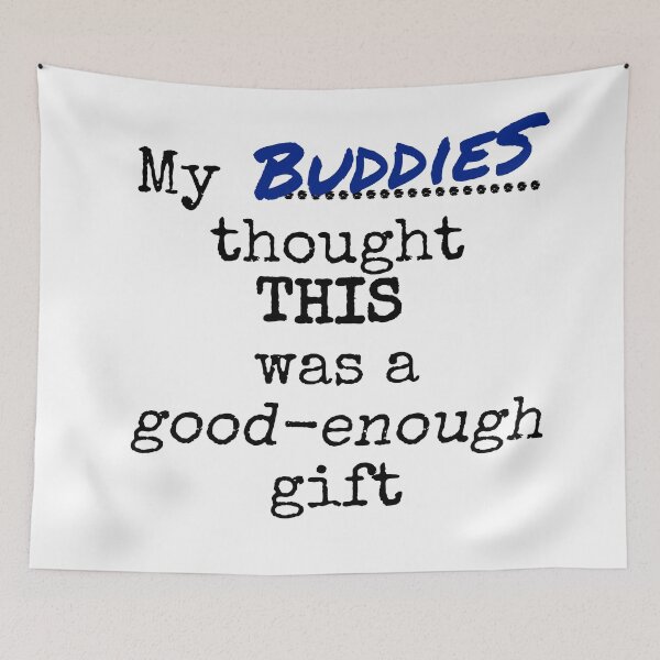 Item preview, My buddies thought this was a good-enough gift designed and sold by Jeeb-Arts.