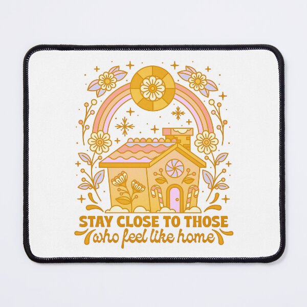 Item preview, Stay Close to Those Who Feel Like Home designed and sold by sassav8.