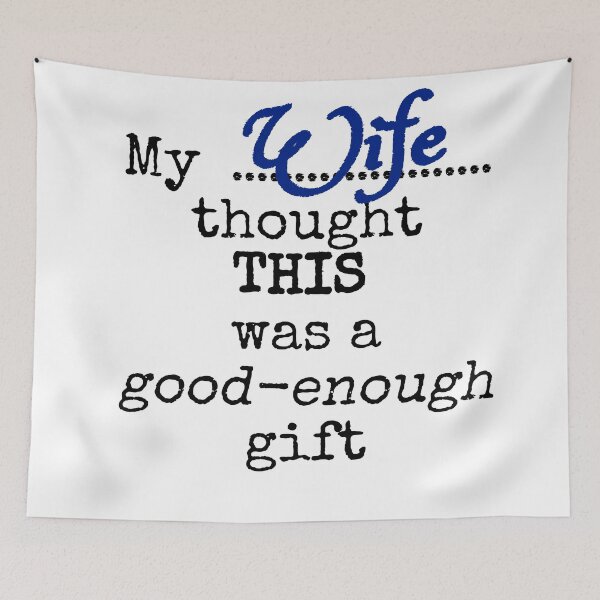 Item preview, My wife thought this was a good-enough gift designed and sold by Jeeb-Arts.