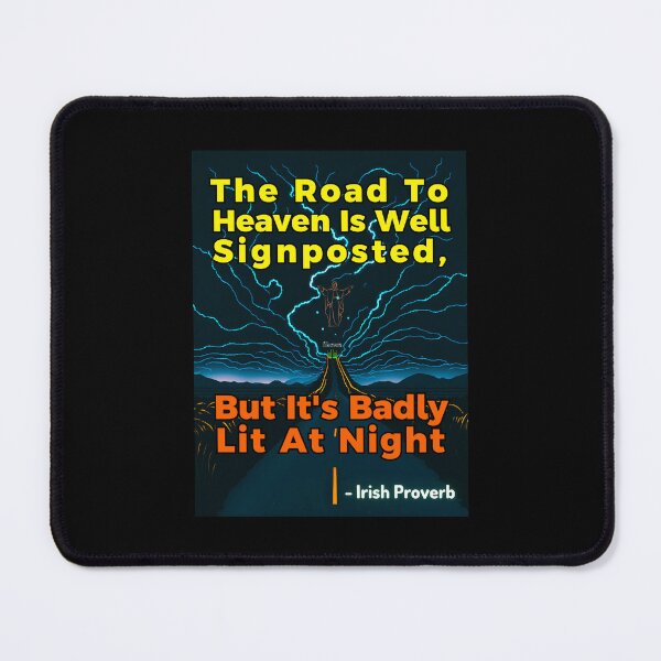 Item preview, Irish Proverb - The Road To Heaven Is Well Signposted, But It's Badly Lit At Night designed and sold by IrishProverbs.