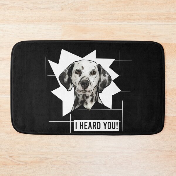 Item preview, Dalmatian Dog Saying I Heard You designed and sold by whyitsme.