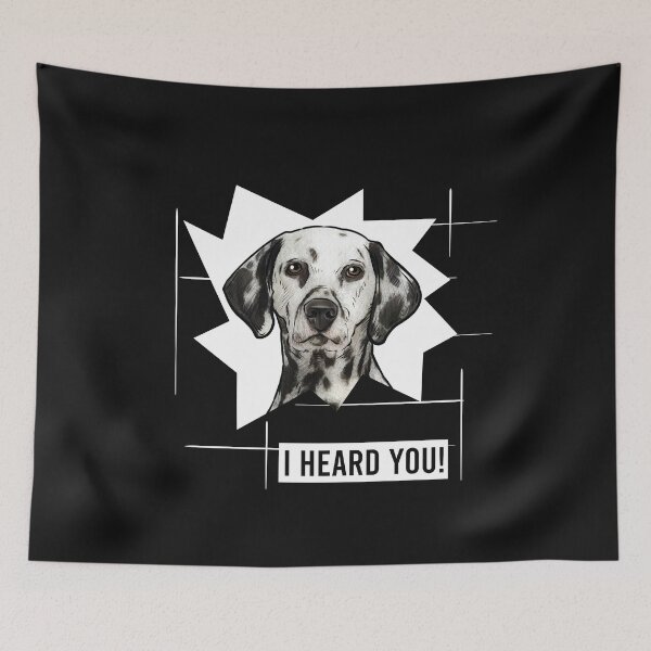 Item preview, Dalmatian Dog Saying I Heard You designed and sold by whyitsme.