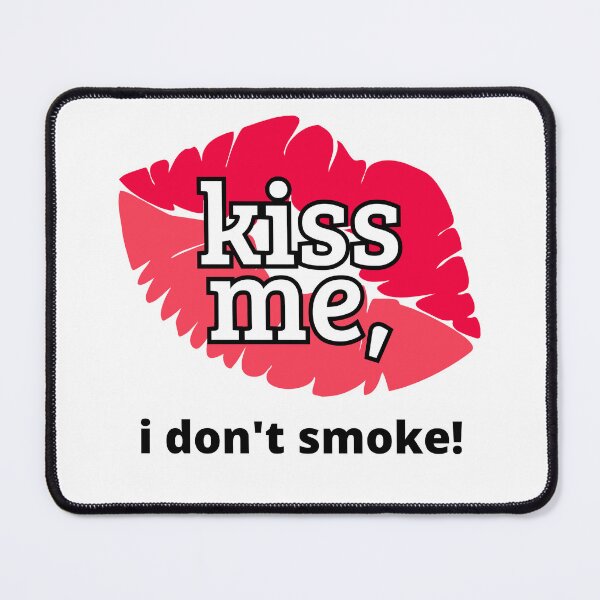 Item preview, Kiss me I don't smoke designed and sold by OutsiderCorner.